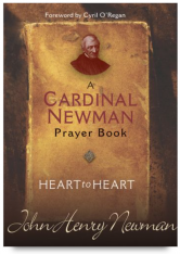 Heart to Heart A Cardinal Newman Prayer Book